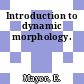 Introduction to dynamic morphology.
