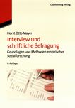 Interview und schriftliche Befragung : Grundlagen und Methoden empirischer Sozialforschung /