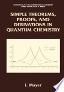 Simple theorems, proofs and derivations in quantum chemistry /