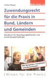 Zuwendungsrecht für die Praxis in Bund, Ländern und Gemeinden : Handbuch für Bewilligungsbehörden und Zuwendungsempfänger /
