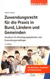 Zuwendungsrecht für die Praxis in Bund, Ländern und Gemeinden : Handbuch für Bewilligungsbehörden und Zuwendungsempfänger /