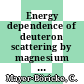 Energy dependence of deuteron scattering by magnesium [E-Book] /