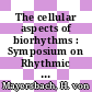 The cellular aspects of biorhythms : Symposium on Rhythmic Research ..., Wiesbaden 8. - 14. August 1965.