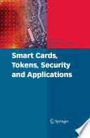 Smart Cards, Tokens, Security and Applications [E-Book] /