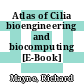 Atlas of Cilia bioengineering and biocomputing [E-Book] /