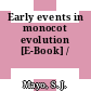 Early events in monocot evolution [E-Book] /