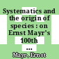 Systematics and the origin of species : on Ernst Mayr's 100th anniversary [E-Book] /
