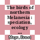 The birds of northern Melanesia : speciation, ecology & biogeography [E-Book] /