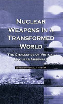 Nuclear weapons in a transformed world : the challenge of virtual nuclear arsenals /