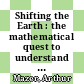 Shifting the Earth : the mathematical quest to understand the motion of the universe [E-Book] /