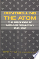 Controlling the atom : The beginnings of nuclear regulation 1946-1962.