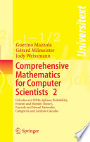 Comprehensive Mathematics for Computer Scientists 2 [E-Book] : Calculus and ODEs, Splines, Probability, Fourier and Wavelet Theory, Fractals and Neural Networks, Categories and Lambda Calculus /