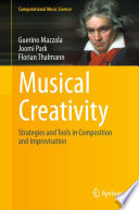 Musical Creativity [E-Book] : Strategies and Tools in Composition and Improvisation /