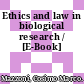 Ethics and law in biological research / [E-Book]