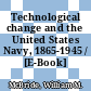 Technological change and the United States Navy, 1865-1945 / [E-Book]