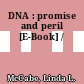 DNA : promise and peril [E-Book] /