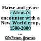 Maize and grace : Africa's encounter with a New World crop, 1500-2000 [E-Book] /