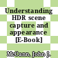 Understanding HDR scene capture and appearance [E-Book] /