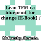 Lean TPM : a blueprint for change [E-Book] /