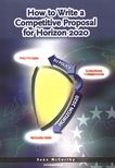 How to write a competitive proposal for Horizon 2020 : a research manager's handbook /