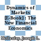 Dynamics of Markets [E-Book] : The New Financial Economics /