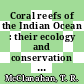 Coral reefs of the Indian Ocean : their ecology and conservation [E-Book] /