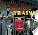 My life with trains : memoir of a railroader [E-Book] /