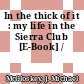 In the thick of it : my life in the Sierra Club [E-Book] /