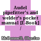 Audel pipefitter's and welder's pocket manual [E-Book] /