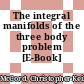 The integral manifolds of the three body problem [E-Book] /