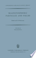 Magnetospheric Particles and Fields [E-Book] : Proceedings of the Summer Advanced Study School, Held in Graz, Austria, August 4–15, 1975 /