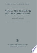 Physics and Chemistry of Upper Atmosphere [E-Book] : Proceedings of a Symposium Organized by the Summer Advanced Study Institute, Held at the University of Orléans, France, July 31 — August 11, 1972 /
