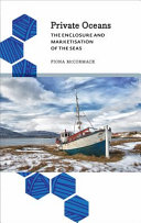 Private oceans : the enclosure and marketisation of the seas [E-Book] /