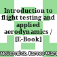Introduction to flight testing and applied aerodynamics / [E-Book]