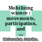 Mobilizing science : movements, participation, and the remaking of knowledge [E-Book] /