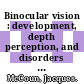 Binocular vision : development, depth perception, and disorders [E-Book] /