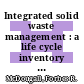 Integrated solid waste management : a life cycle inventory [E-Book] /