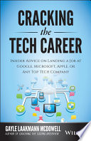 Cracking the tech career : insider advice on landing a job at Google, Microsoft, Apple, or any top tech company [E-Book] /