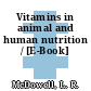 Vitamins in animal and human nutrition / [E-Book]