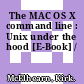 The MAC OS X command line : Unix under the hood [E-Book] /