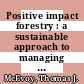 Positive impact forestry : a sustainable approach to managing woodlands [E-Book] /