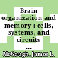 Brain organization and memory : cells, systems, and circuits [E-Book] /