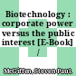 Biotechnology : corporate power versus the public interest [E-Book] /