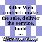 Killer Web content : make the sale, deliver the service, build the brand [E-Book] /