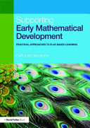 Supporting early mathematical development : practical approaches to play based learning [E-Book] /