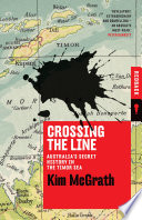 Crossing the line : Australia's secret history in the Timor Sea [E-Book] /