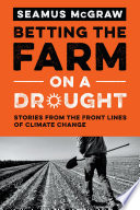 Betting the farm on a drought : stories from the front lines of climate change [E-Book] /