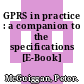 GPRS in practice : a companion to the specifications [E-Book] /