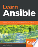 Learn ansible : automate cloud, security, and network infrastructure using ansible 2.x [E-Book] /