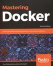 Mastering Docker : unlock new opportunities using Docker's most advanced features /